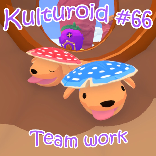 Kulturoid #66 – Team work